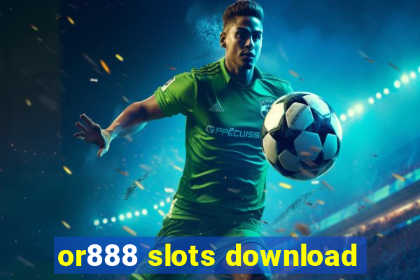 or888 slots download